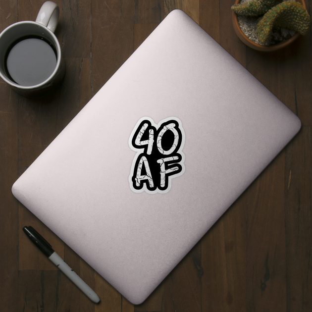 40 AF 40th Birthday Ideas White by SpaceManSpaceLand